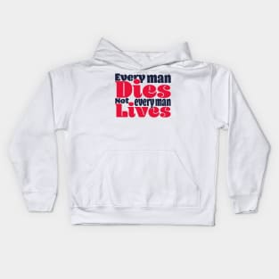 Every man dies. Not every man lives - colour Kids Hoodie